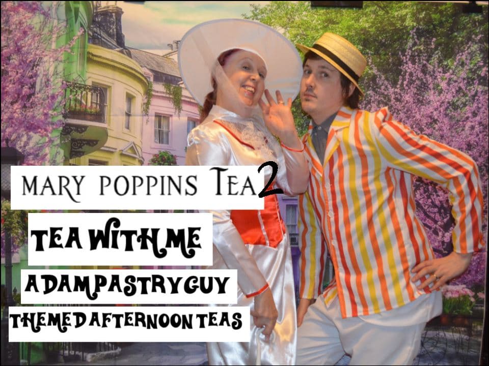 MARY POPPINS AFTERNOON TEA PART 2 – Adampastryguy